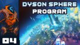 We're Paving The Oceans Flat! – Let's Play Dyson Sphere Program – PC Gameplay Part 4