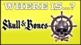 Where is Skull and Bones? What happened to Skull & Bones?