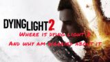 Where is dying light 2 and why I’m worried about it