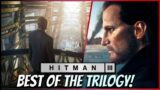 Why HITMAN 3 will be the BEST of the Trilogy!