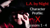 X – Character Profile – L.A. by Night