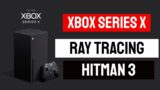 Xbox Series X Ray Tracing For Hitman 3 Confirmed  & More On Xbox Series X Capabilities