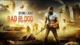 dying light bad blood 2021 #1