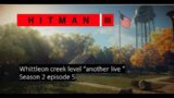 (hitman 1- hitman 3 walkthrough ) whittleon creek level “another live ” Season 2 Episode 5