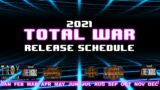 2021 TOTAL WAR Release Schedule