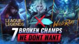 7 BROKEN Champions we DONT Want in Wild Rift (LoL Mobile)