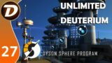 ALL THE DEUTERIUM WE NEED! – Dyson Sphere Program – Let's Play Tutorial Gameplay DSP Ep 27