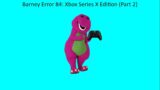 Barney Error 84: Xbox Series X Edition (Part 2)
