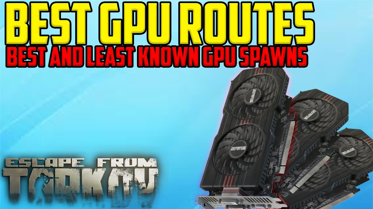 Best Graphics Card Spawns and Routes in Escape From Tarkov Best and