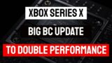 Big Xbox Series X Update That Doubles Performance In BC Games To Drop Next Week Leak