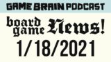 Board Game News! January 18, 2021 | GAME BRAIN PODCAST