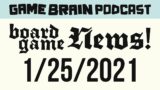 Board Game News! January 25, 2021 | GAME BRAIN PODCAST