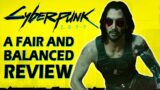 Cyberpunk 2077: A Fair And Balanced Review – Style Over Substance?