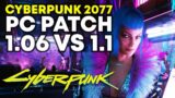 Cyberpunk 2077 PC Patch 1.06 vs 1.1