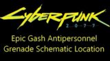 Cyberpunk 2077 epic GASH antipersonnel grenade crafting schematic location