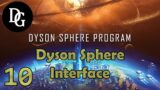 DYSON SPHERE INTERFACE! – Dyson Sphere Program – Let's Play Tutorial Gameplay DSP Ep 10
