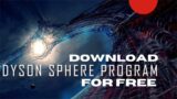 Download Dyson Sphere Program for Free