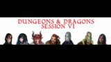 Dungeons & Dragons – Session VI