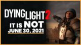 Dying Light 2: June 30th is NOT The Release Date, Discussing Placeholder Dates (Dying Light 2 News)