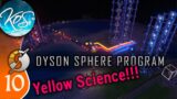 Dyson Sphere Program Ep 10 – YELLOW SCIENCE – Let's Play,  Early Access