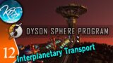 Dyson Sphere Program Ep 12 – AUTOMATIC INTERPLANETARY TRANSPORT! – Let's Play,  Early Access