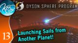 Dyson Sphere Program Ep 13 – LAUNCHING SOLAR SAILS FROM ANOTHER PLANET – Let's Play,  Early Access