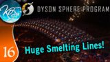 Dyson Sphere Program Ep 16 – HUGE SMELTING LINES – Let's Play,  Early Access