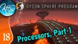 Dyson Sphere Program Ep 18 – PROCESSORS, PT 1 – Let's Play,  Early Access