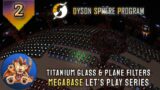 Dyson Sphere Program Megabase – Titanium Glass & 120 Plane Filter Assemblers – Lets Play – EP2