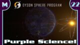 Dyson Sphere Program: Purple Science! (#22)