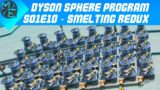 Dyson Sphere Program – S01E10 – Smelting Redux