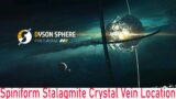 Dyson Sphere Program Spiniform Stalagmite Crystal Vein Location