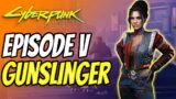 Episode V Gunslinger | Cyberpunk 2077