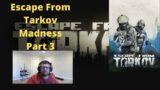Escape From Tarkov Madness Part 3