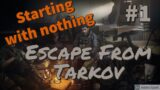 Escape from Tarkov | Starting with nothing! | Episode 1