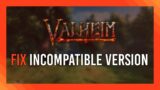 Fix Incompatible Version | Valheim