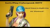 Flatlined! | Let's Play Cyberpunk 2077 Ep. 6 | Streetkid Build | Smartgun Samurai