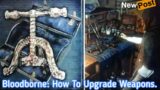 Game News: Bloodborne: How To Upgrade Weapons.