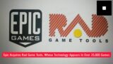 Game News: Epic Acquires Rad Game Tools, Whose Technology Appears In Over 25,000 Games