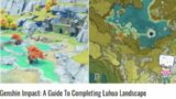 Game News: Genshin Impact: A Guide To Completing Luhua Landscape