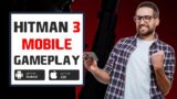 HITMAN 3 Android and IOS Mobile Game – How To Play HITMAN 3 On Android and iPhone