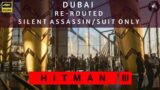 HITMAN 3 | Dubai | Re-routed Silent Assassin Suit Only | Walkthrough | Time: 3:26 | 4K60fps HDR