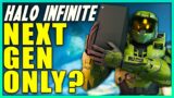 Halo Players Want Halo Infinite Next Gen ONLY! Is That Good For Halo Infinite?