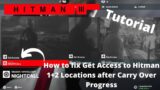 Hitman 3 How to Fix Get Access on Hitman 1+2 Locations After CarryOver Progress in Hitman 3 TUTORIAL
