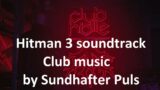 Hitman 3 soundtrack – Club music by Sundhafter Puls