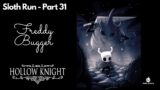 Hollow Knight Playthrough (sloth run) – Episode 31 – Freddy Bugger