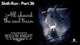 Hollow Knight Playthrough (sloth run) – Episode 36 – All aboard the soul train