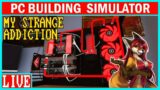 I GOT A LITTLE ADDICTED… | PC Building Simulator (STREAM #2)