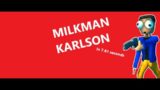 I did a speedrun of Milkman Karlson's 14th level in under 8 seconds (Dani's Game)