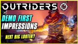 IS OUTRIDERS GOING TO BE WORTH IT? | Demo First Impressions & Thoughts | Gameplay
